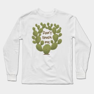 Don't Touch Me Prickly Pear Cactus Long Sleeve T-Shirt